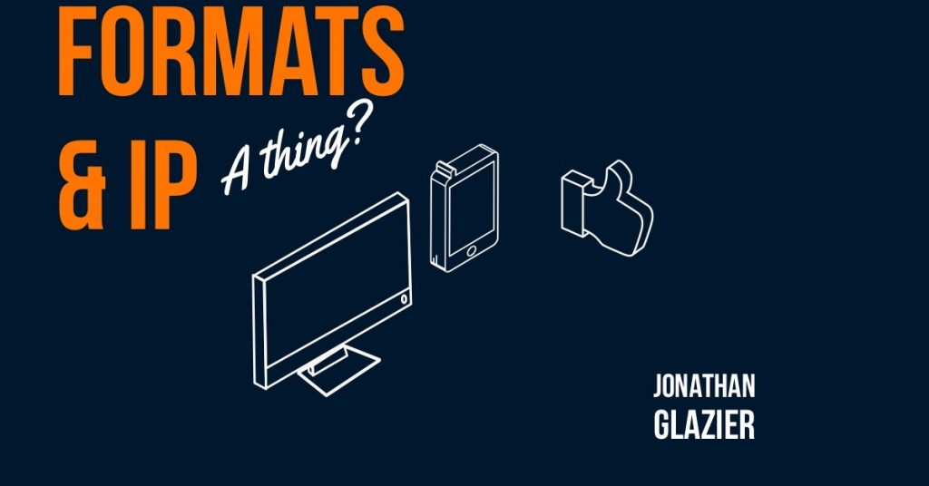 Jonathan Glazier Formats and IP