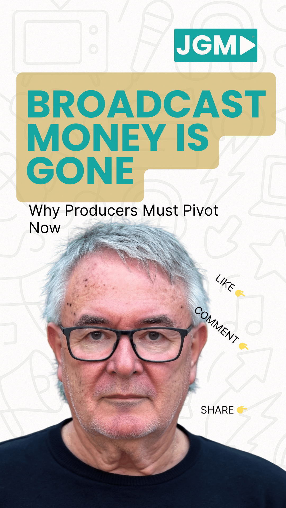 TV producer with serious expression under bold text ‘Broadcast Money Is Gone – Why Producers Must Pivot Now’, branded with JGM logo.