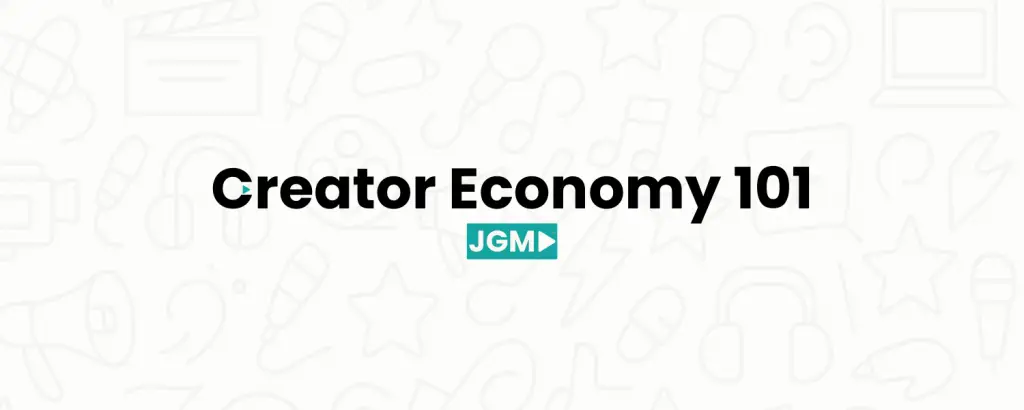 the Creator Economy 101.